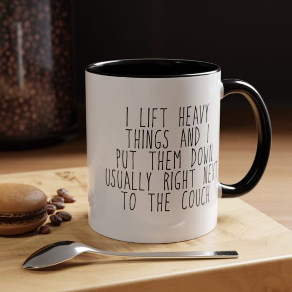 I Lift Heavy Things and I Put Them Down Accent Coffee Mug (11oz) & (15oz)