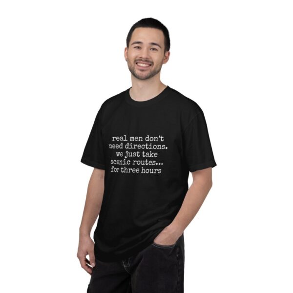 Funny T-Shirt — "real men don't need directions. we just take scenic routes... for three hours"